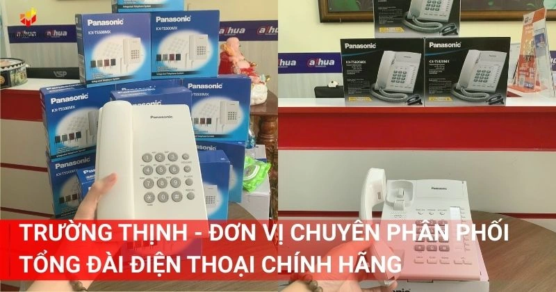 Trường Thịnh - Đơn vị chuyên phân phối tổng đài điện thoại chính hãng