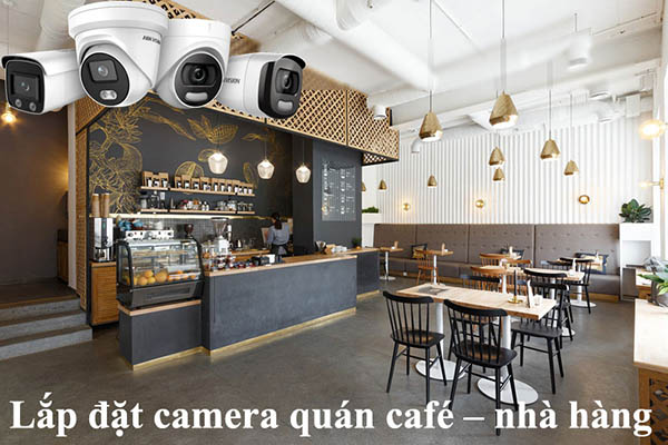 Vị trí nên lắp camera ở quán cà phê Vị trí nên lắp camera ở quán cà phê