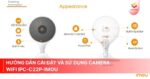 Hướng dẫn cài đặt và sử dụng camera Wifi IPC-C22P-Imou