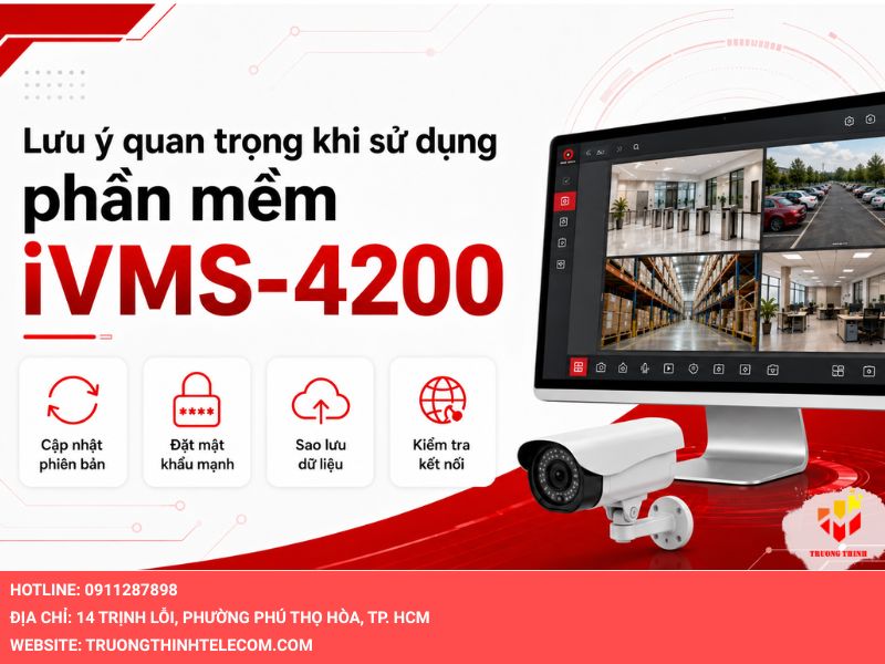 Lưu ý quan trọng khi sử dụng phần mềm iVMS-4200