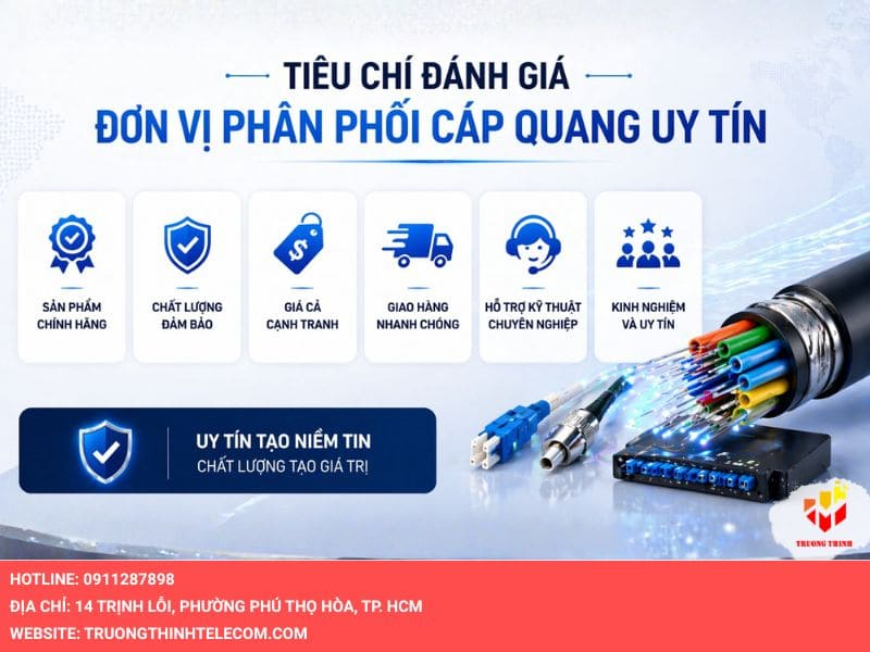 Tiêu chí đánh giá một đơn vị phân phối cáp quang uy tín