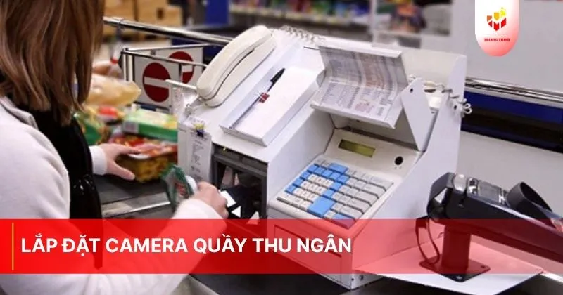 Lắp đặt camera quầy thu ngân