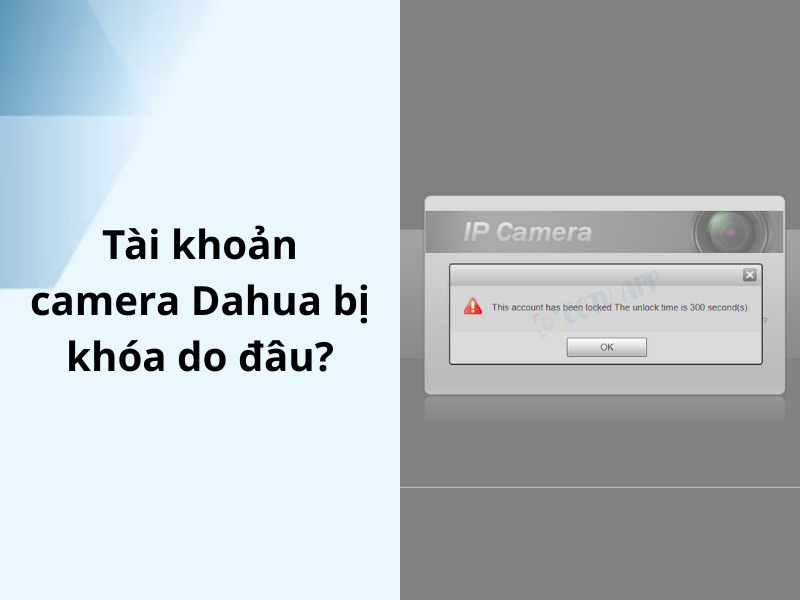Tài khoản camera Dahua bị khóa do đâu?