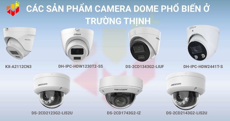 Các sản phẩm camera Dome phổ biến ở Trường Thịnh