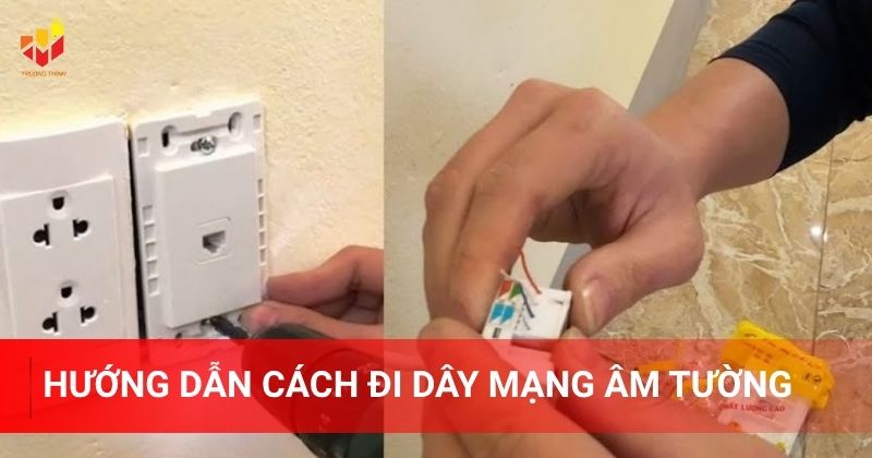Hướng dẫn cách bấm dây mạng âm tường