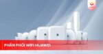 Phân phối wifi Huawei
