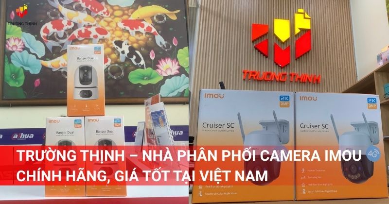 Trường Thịnh – Nhà phân phối camera Imou chính hãng, giá tốt tại Việt Nam