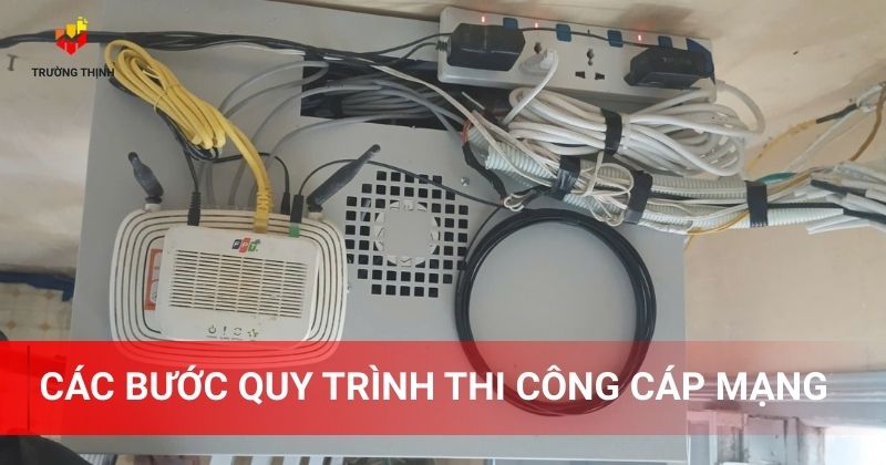 Các bước quy trình thi công cáp mạng