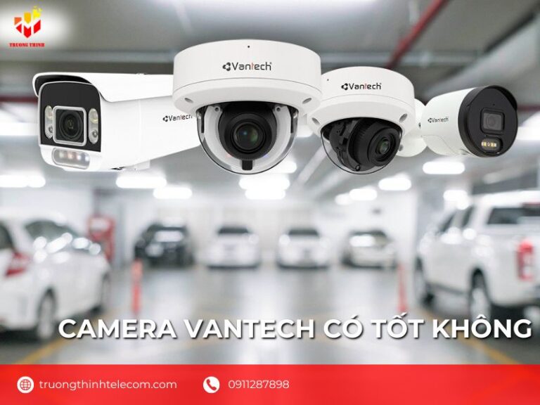 Camera vantech có tốt không?
