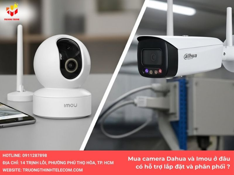 Mua camera Dahua và Imou ở đâu có hỗ trợ lắp đặt và phân phối ?