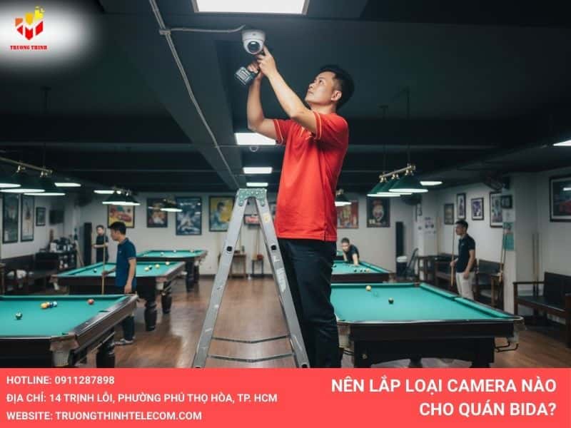 Nên Lắp Loại Camera Nào Cho Quán Bida?