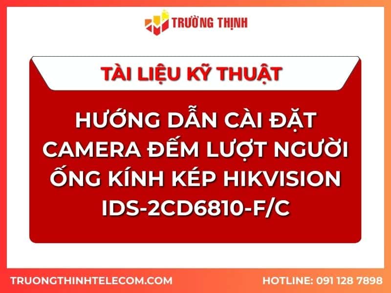 tai-lieu-huong-dan-cai-dat-camera-dem-luot-nguoi-ong-kinh-kep-hikvision-iDS-2CD6810-F_C