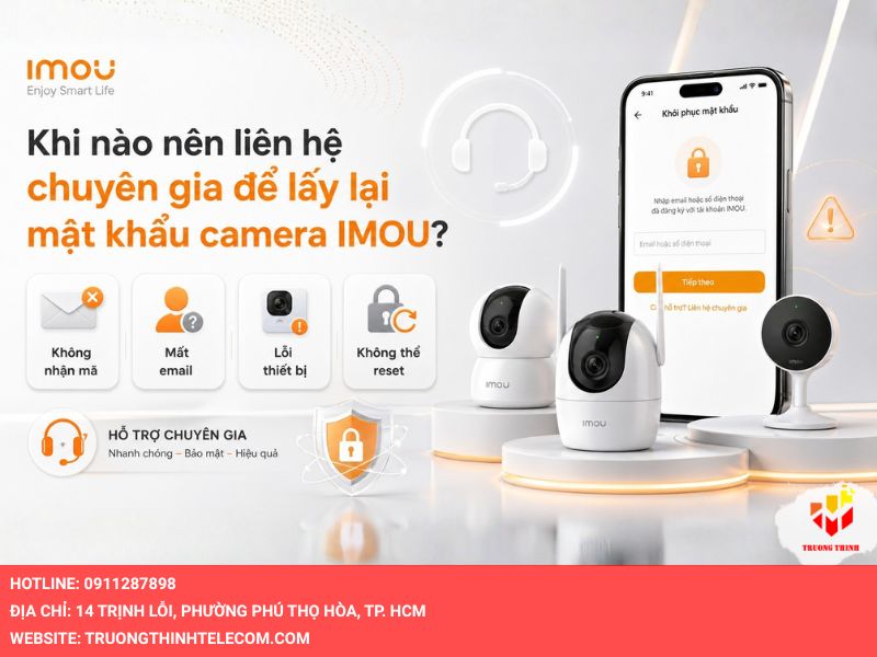 Khi nào nên liên hệ chuyên gia để lấy lại mật khẩu camera IMOU?