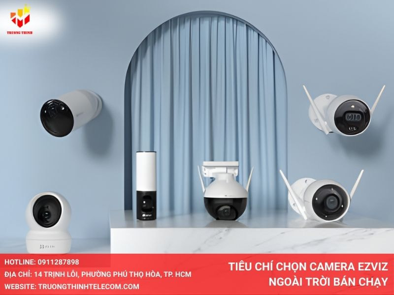 Tiêu chí chọn camera Ezviz ngoài trời bán chạy