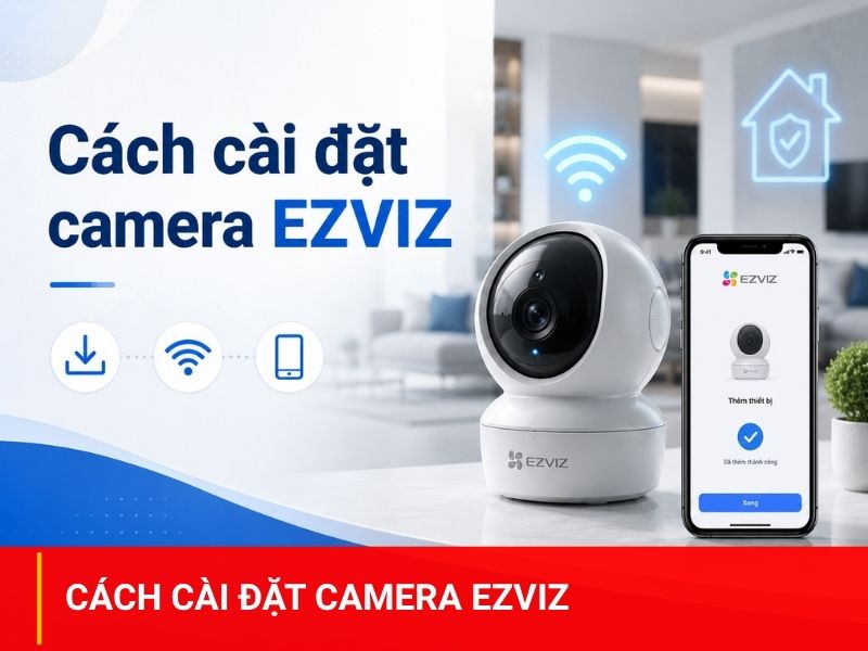 Cài đặt camera Ezviz