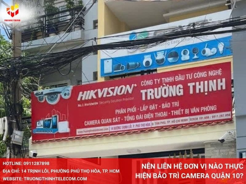 Nên liên hệ đơn vị nào thực hiện bảo trì camera quận 10?