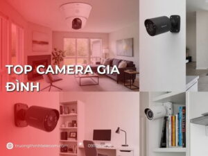 Top camera gia đình