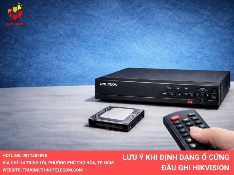 Lưu ý khi định dạng ổ cứng đầu ghi Hikvision