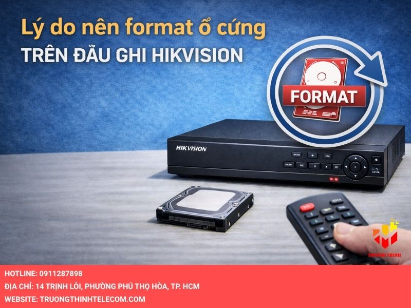Lý do nên format ổ cứng trên đầu ghi Hikvision