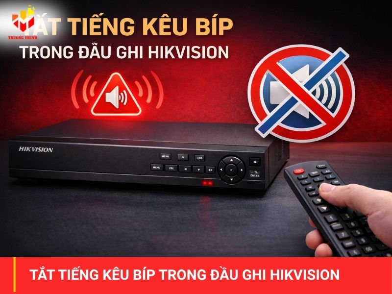 Tắt tiếng kêu bíp trong đầu ghi Hikvision