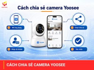Cách chia sẻ camera Yoosee