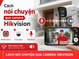 Cách nói chuyện qua camera Hikvision