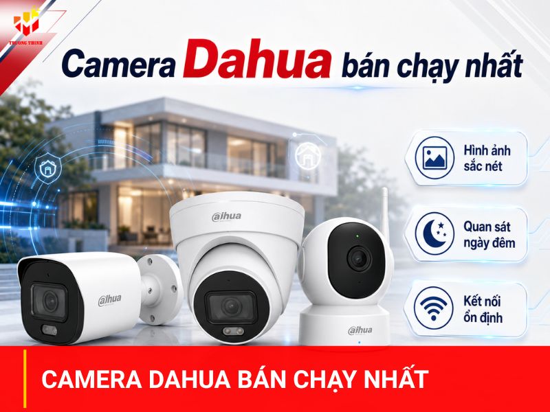 Camera Dahua bán chạy nhất