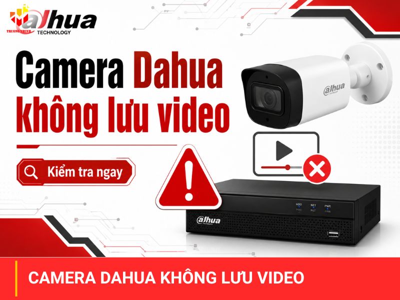 Camera Dahua không lưu video
