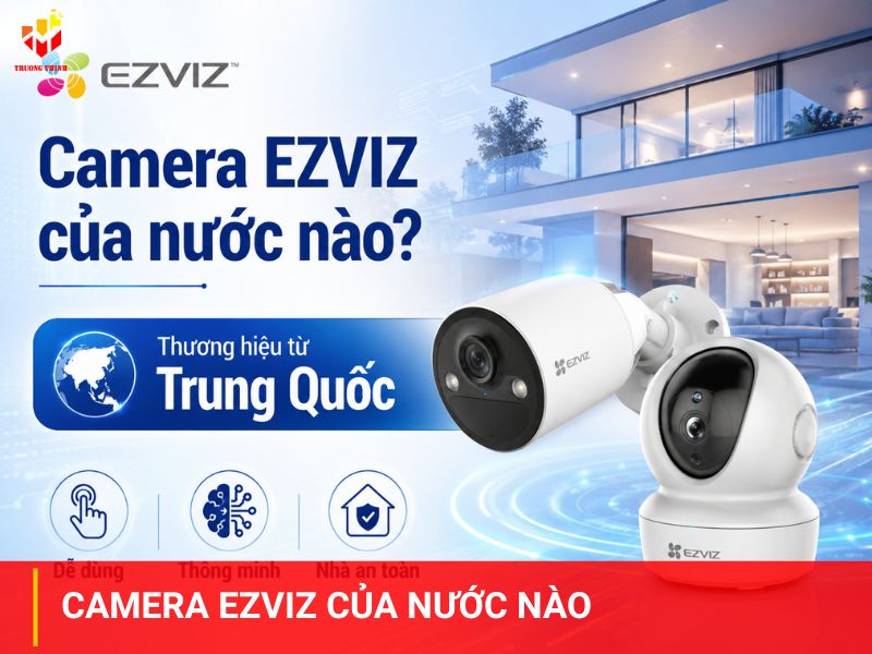 Camera Ezviz của nước nào