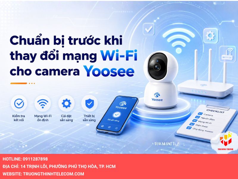 Chuẩn bị trước khi thay đổi mạng wifi cho camera Yoosee