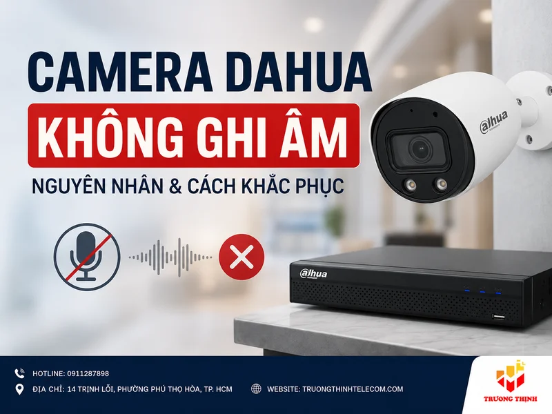 Camera Dahua không ghi âm