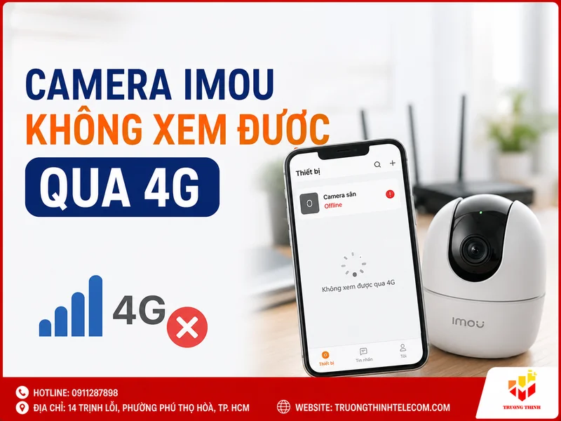 Camera Imou không xem được qua 4G