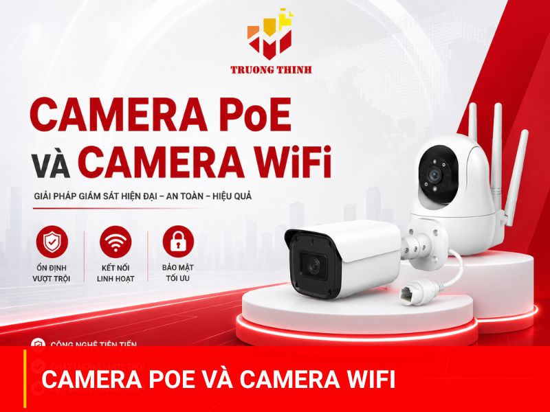 Camera PoE và camera WiFi