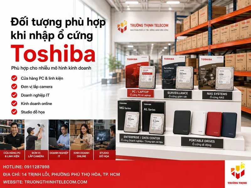 Đối tượng phù hợp khi nhập ổ cứng Toshiba