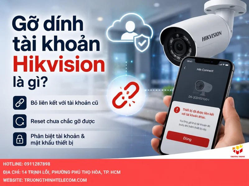 Gỡ dính tài khoản Hikvision là gì?