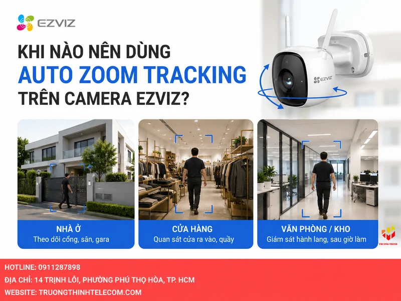 Khi nào nên dùng Auto Zoom Tracking trên camera Ezviz?