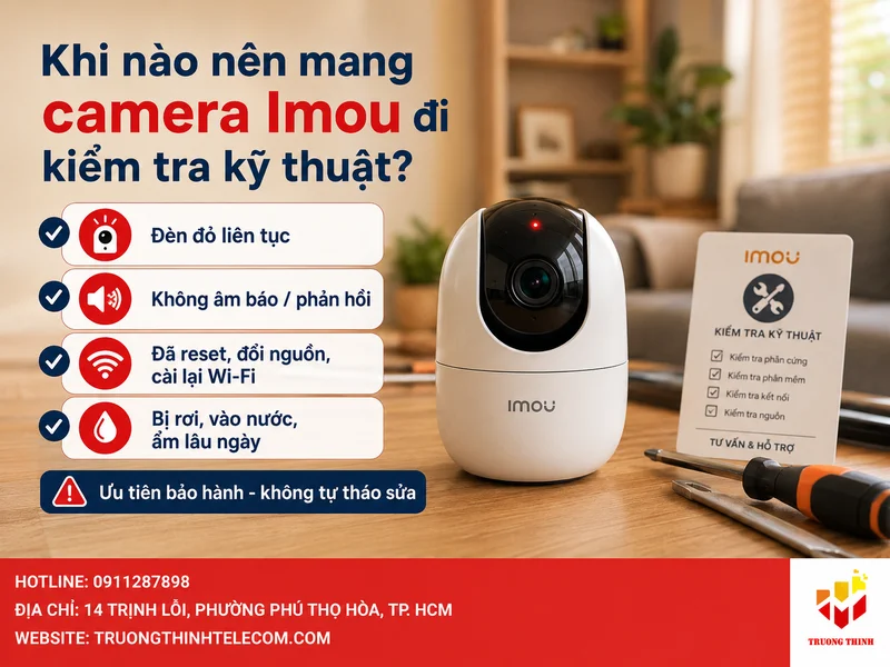 Khi nào nên mang camera Imou đi kiểm tra kỹ thuật?
