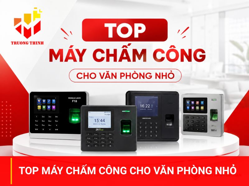 Top máy chấm công cho văn phòng nhỏ