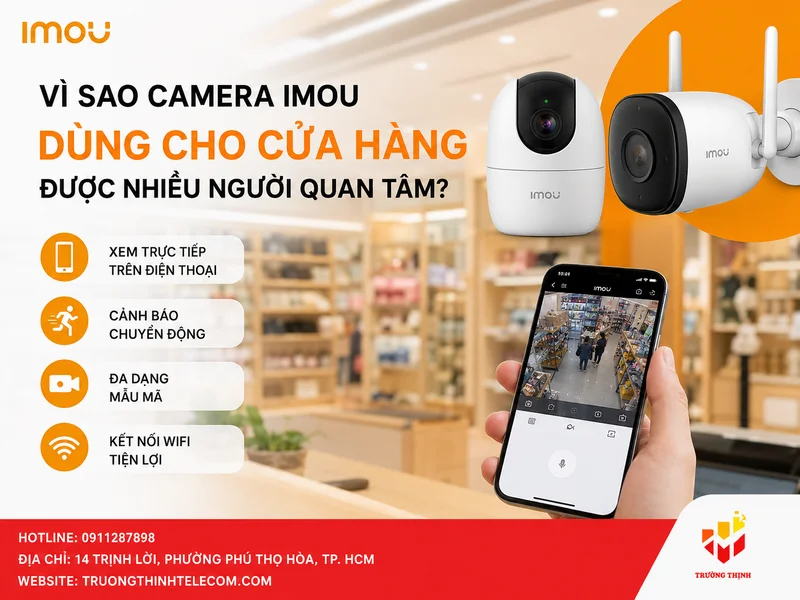 Vì sao Camera Imou dùng cho cửa hàng được nhiều người quan tâm?